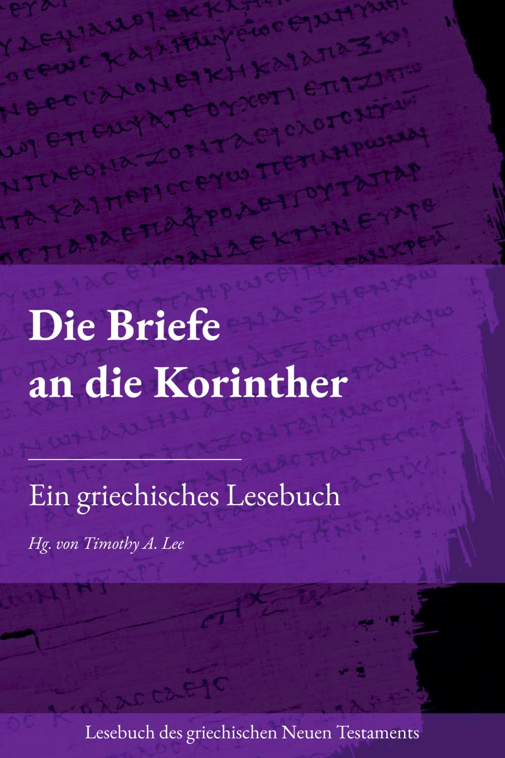 Die Briefe an die Korinther: Ein griechisches Lesebuch (Lesebuch des griechischen Neuen Testaments)