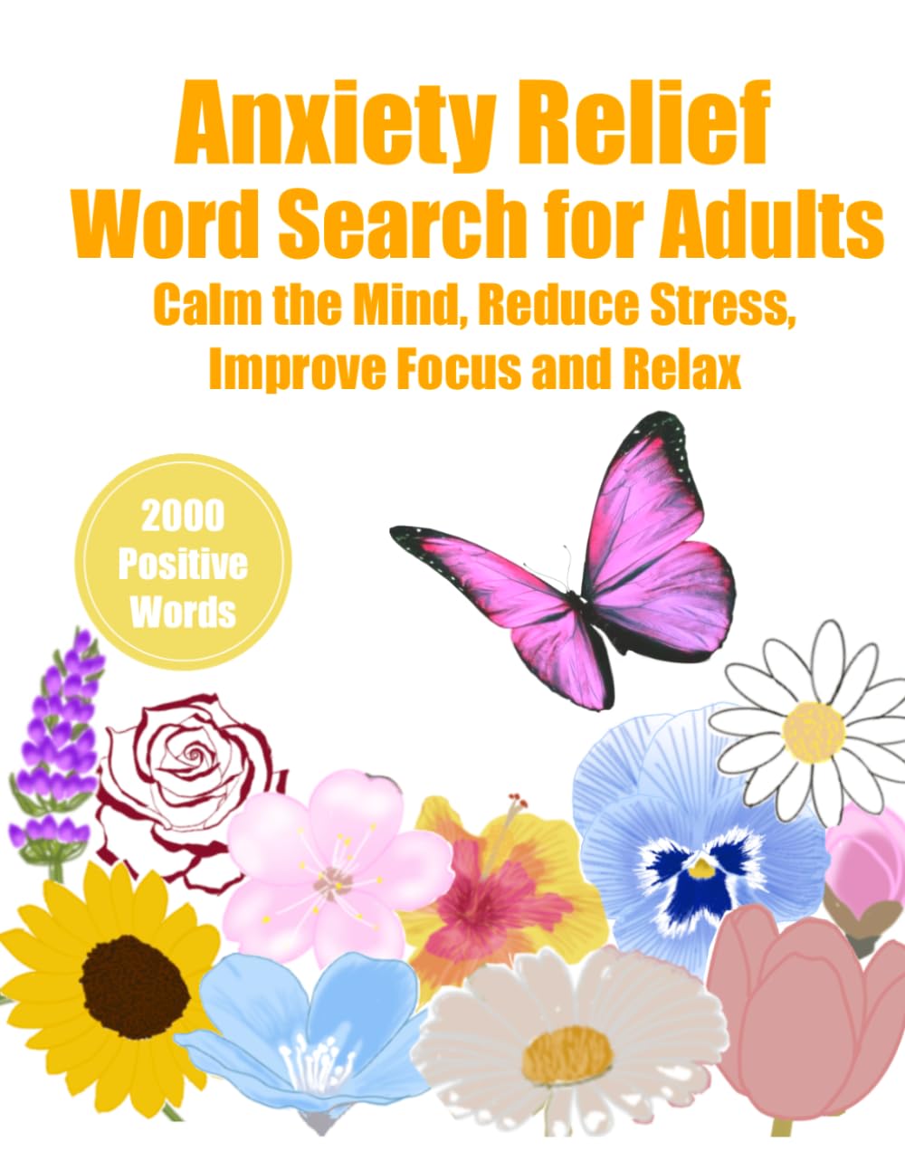 Anxiety Relief Word Search for Adults: 2000 Positive Words to Calm the Mind, Reduce Stress, Improve Focus and Relax