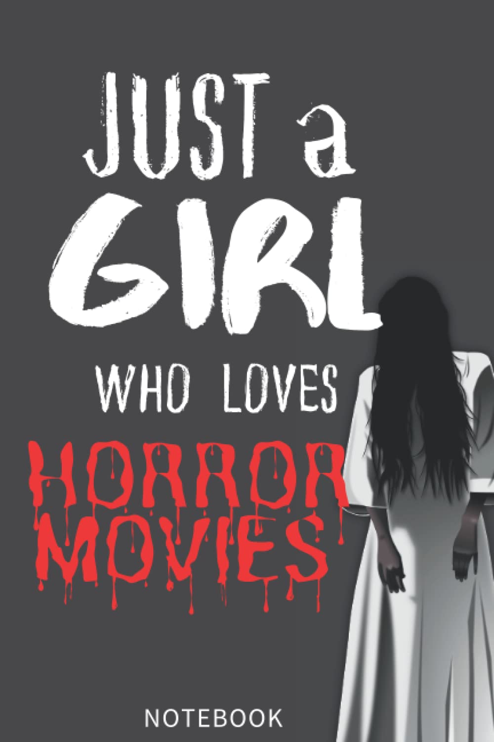 just a girl who loves horror movies ,Notebook Journal: lined notebook , journal gift ,120 pages , 6x9 , matte finish