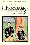 Childerley: Nature and Morality in a Country Village (Morality and Society Series)