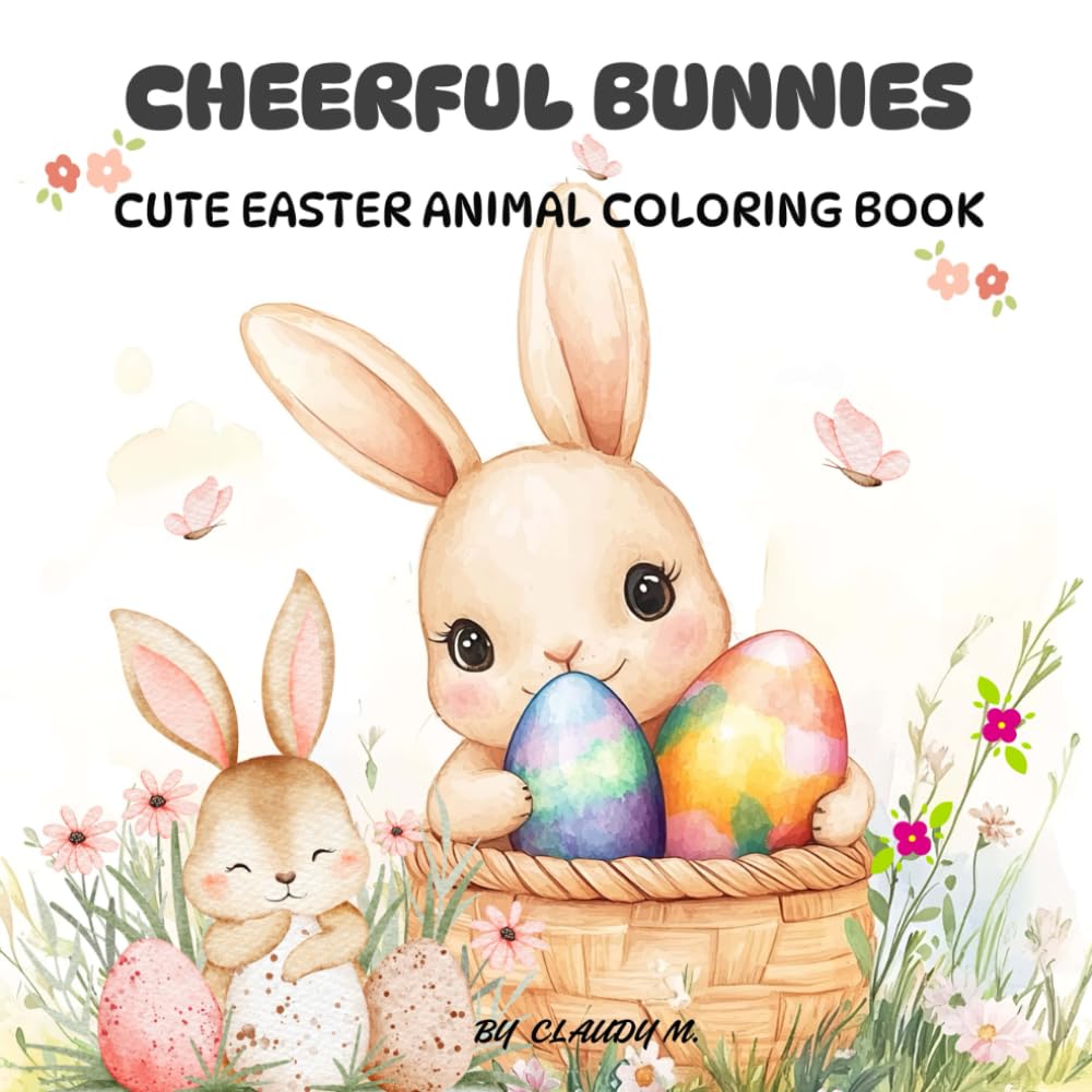 CHEERFUL BUNNIES: CUTE EASTER ANIMAL COLORING BOOK
