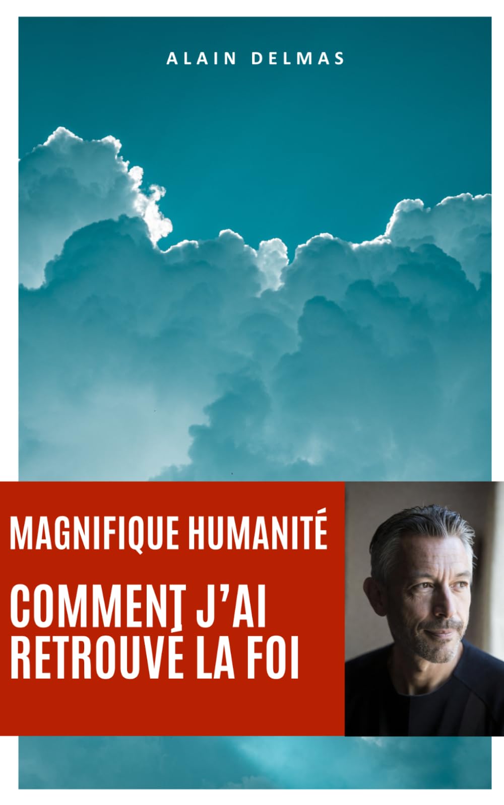 Magnifica humanitas - Magnifique humanité : Comment j’ai retrouvé la foi