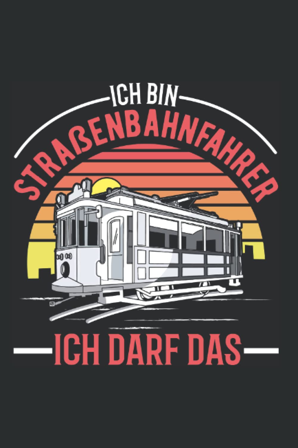 Straßenbahnfahrer Notizbuch: Ich bin Straßenbahnfahrer Ich darf das Tram S-Bahn / 6x9 Zoll / 120 karierte Seiten (German Edition)