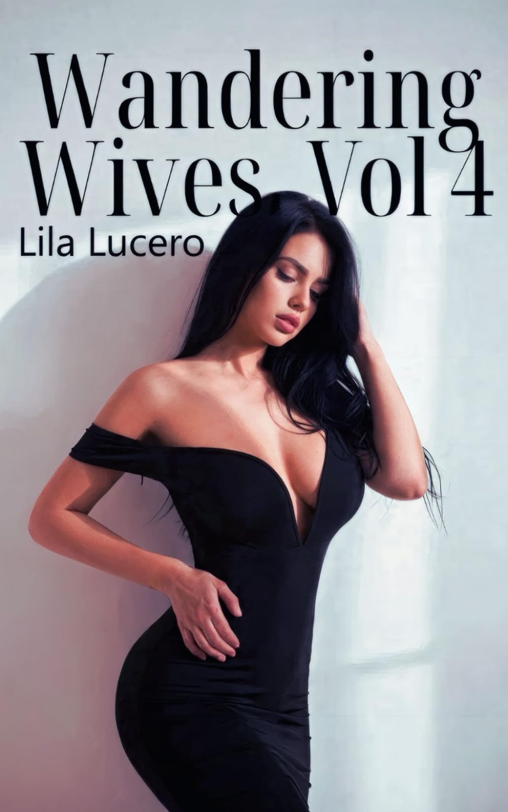Wandering Wives: Volume 4: Tales of Cuckolding and Cheating