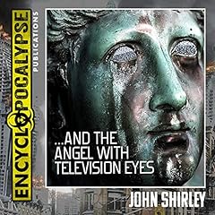 ...And the Angel with Television Eyes Audiolibro Por John Shirley arte de portada