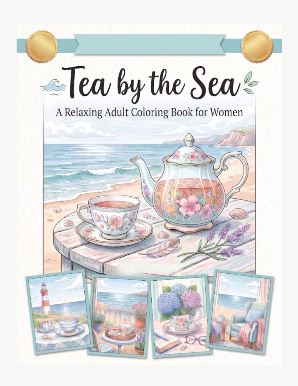 Tea by the Sea: A Bold and Easy Stress Relief Coloring Book with Cozy Tea Time Moments, Peaceful Ocean Views, and Relaxing Coastal Escapes