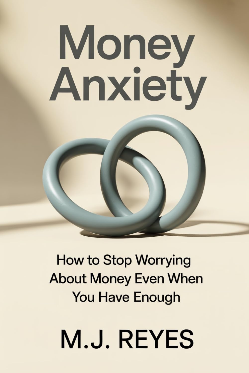 Money Anxiety: How to Stop Worrying About Money Even When You Have Enough