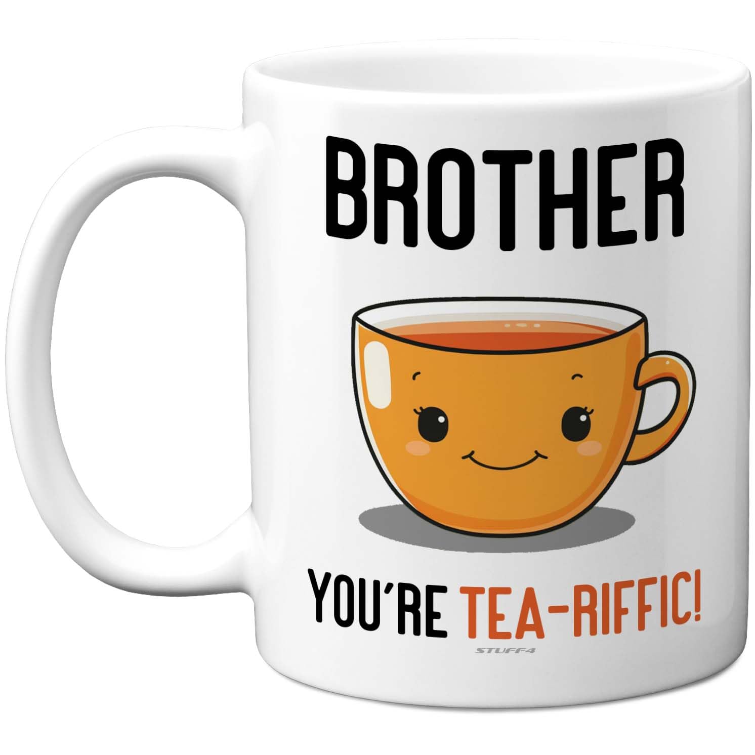 Stuff4 Funny Brother Mug - You're Tea - Riffic Appreciation Design - Cheerful Smiling Teacup Motif - 11oz Ceramic Gloss Mug