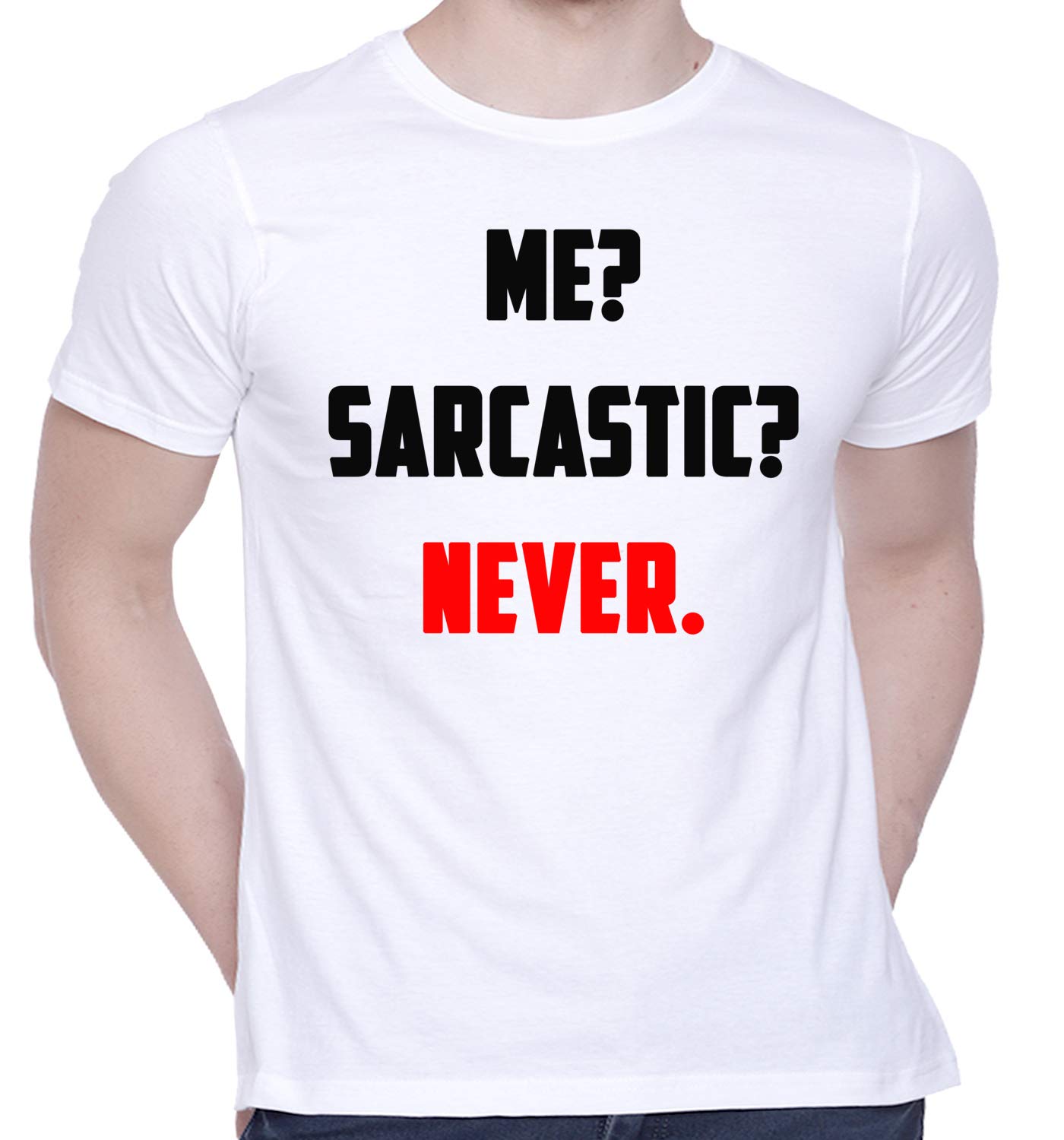 CreativiTGraphic Printed T-Shirt for Unisex ME? Sarcastic? Never. Tshirt | Casual Half Sleeve Round Neck T-Shirt | 100% Cotton | D00237-8