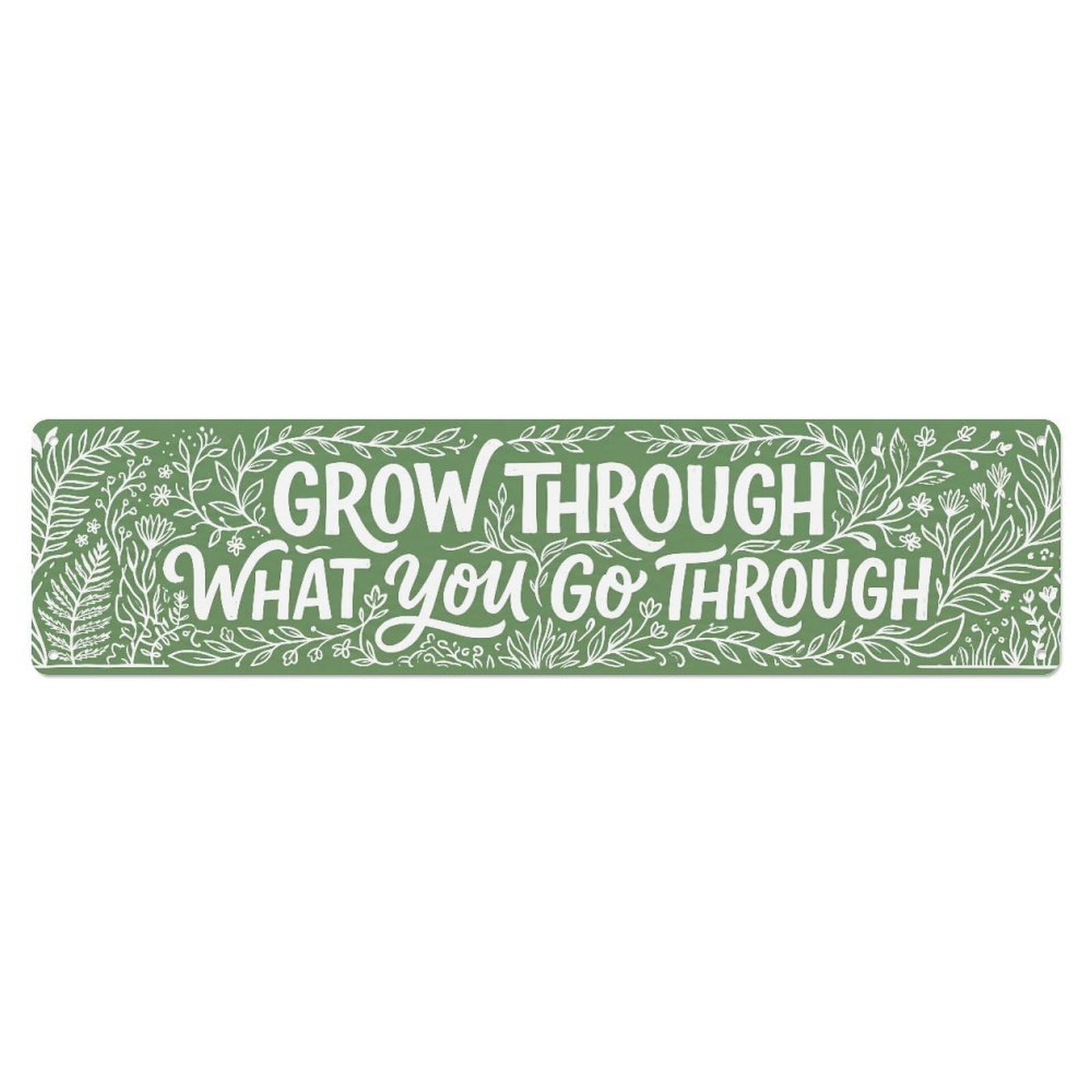 Fyrn Style Grow Through What Go Resilient Positive Metal Tin Sign