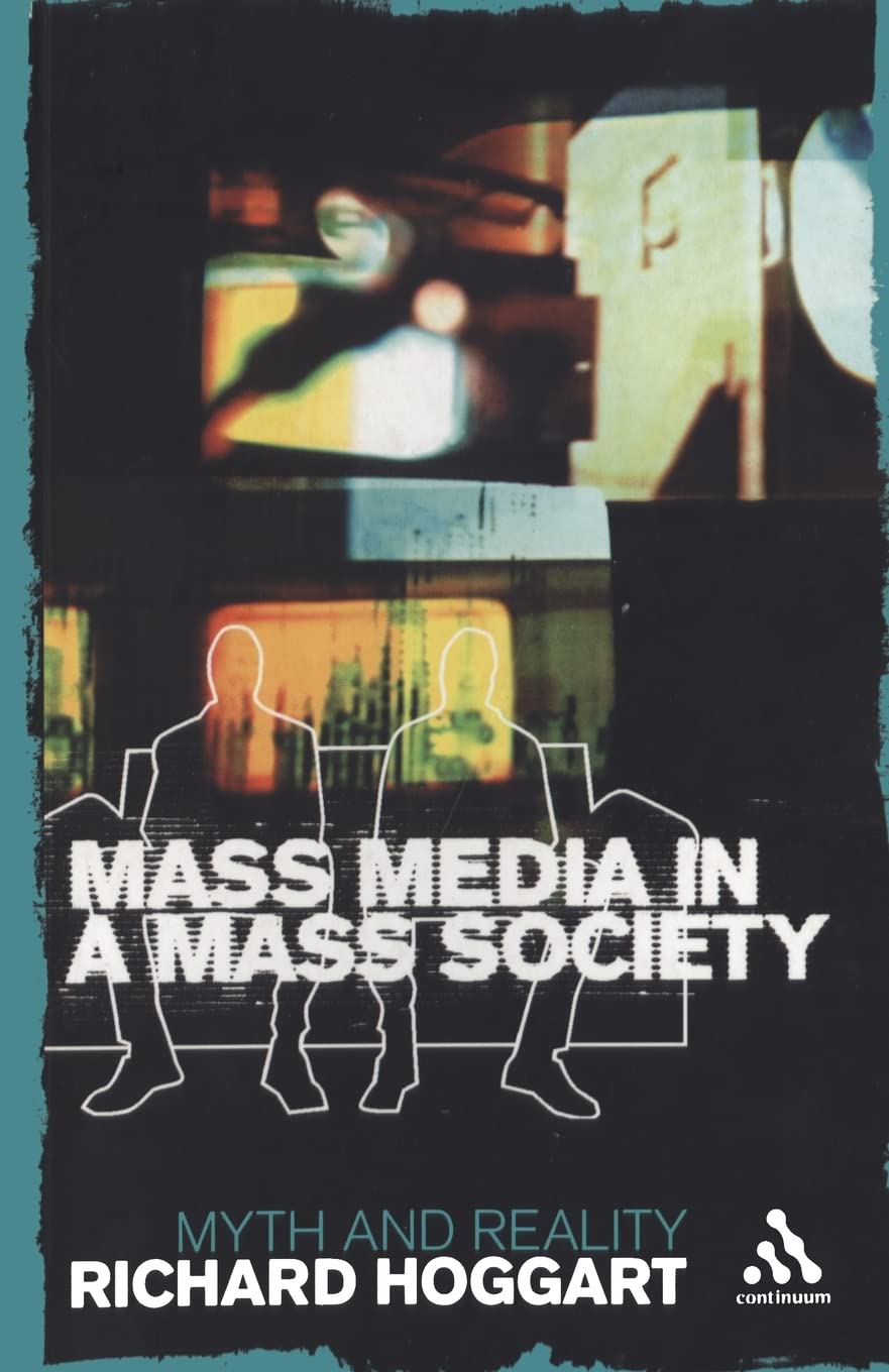 Mass Media in a Mass Society: Myth and Reality (Continuum Compact Series)