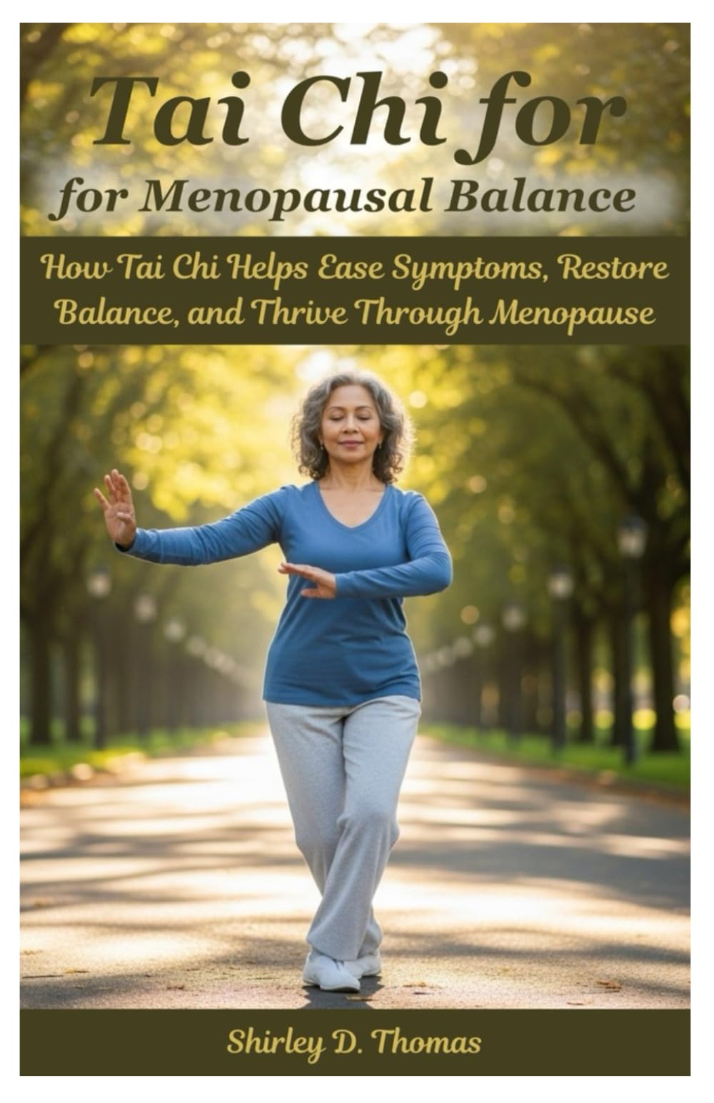Tai Chi for Menopausal Balance: How Tai Chi Helps Ease Symptoms, Restore Balance, and Thrive Through Menopause
