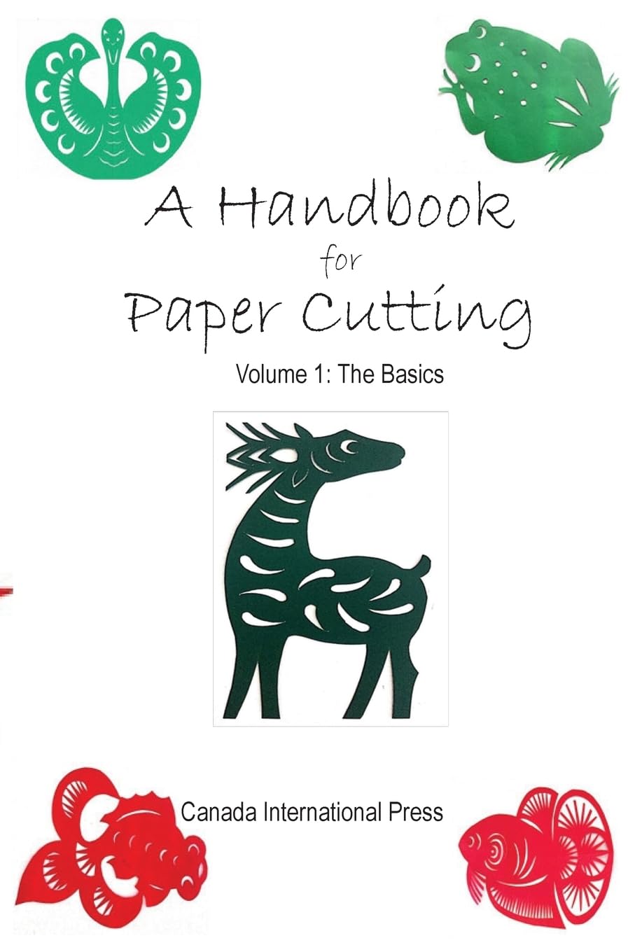A Handbook for Paper Cutting Volume 1: The Basics