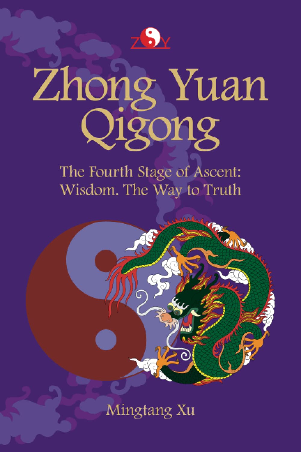 Zhong Yuan Qigong: Fourth Stage of Ascent: Wisdom. The Way to Truth (Enter Your Own World)