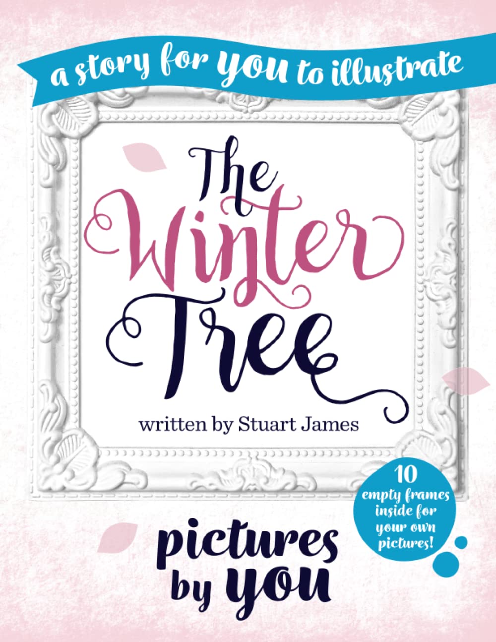 The Winter Tree - The 'Pictures by You' edition: A story for YOU to illustrate