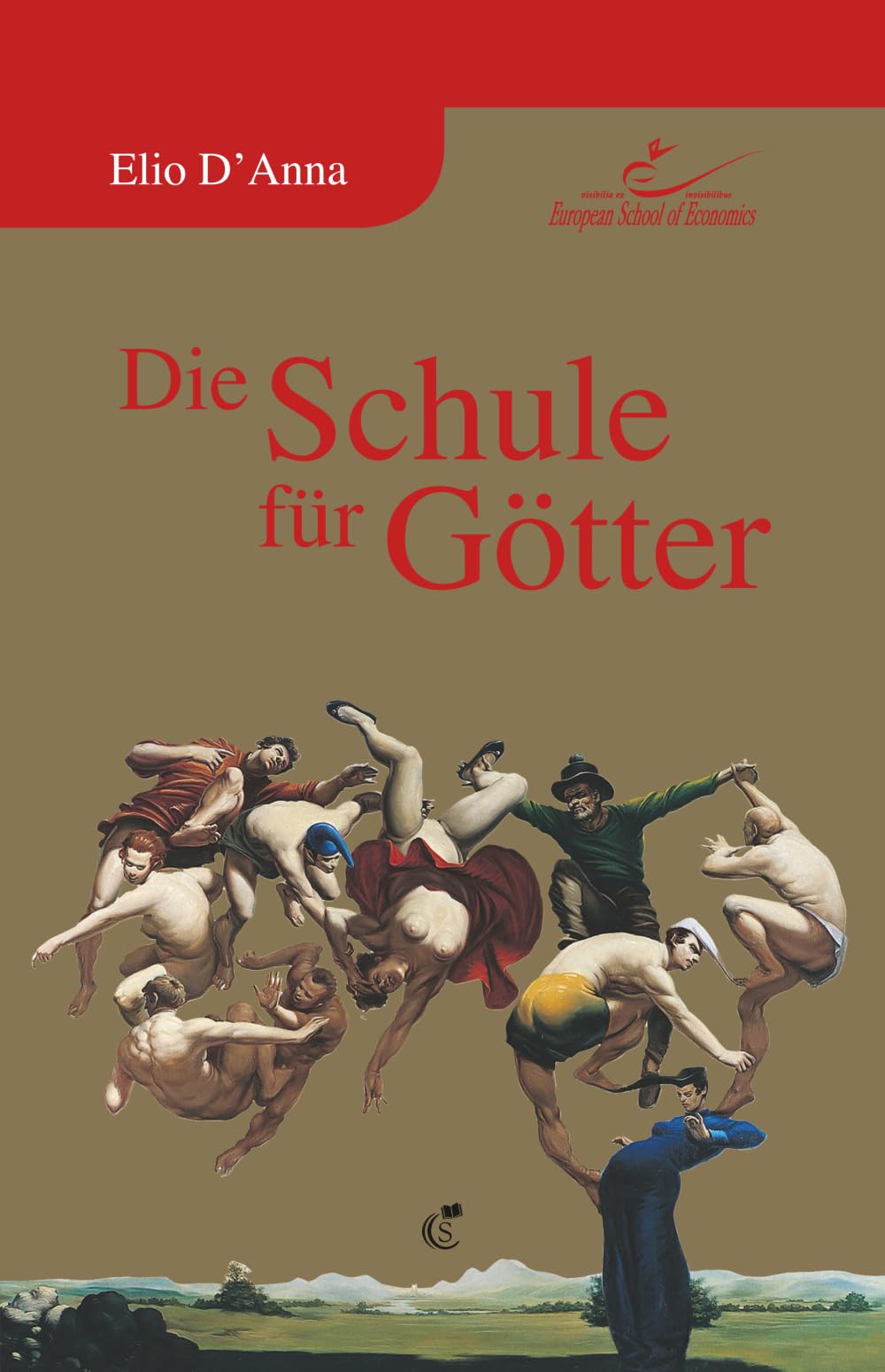 Die Schule für Götter: Ein Roman über Führung, Verantwortung und die Zukunft der Wirtschaft