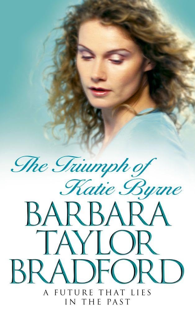 The Triumph of Katie Byrne by Barbara Taylor Bradford - 9780006514398