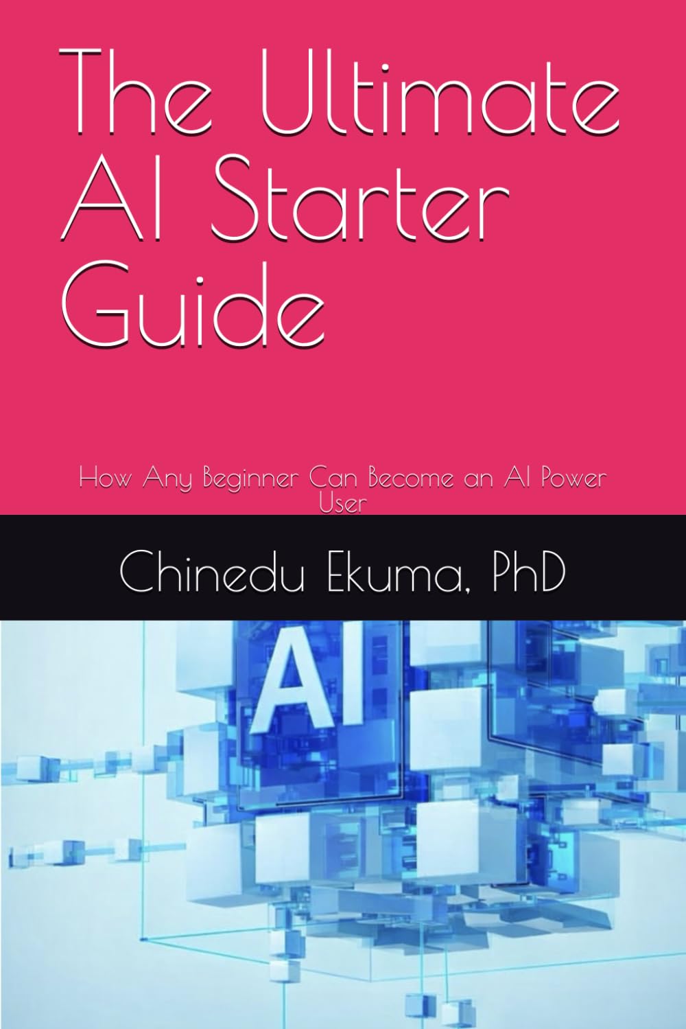 The Ultimate AI Starter Guide: How Any Beginner Can Become an AI Power User