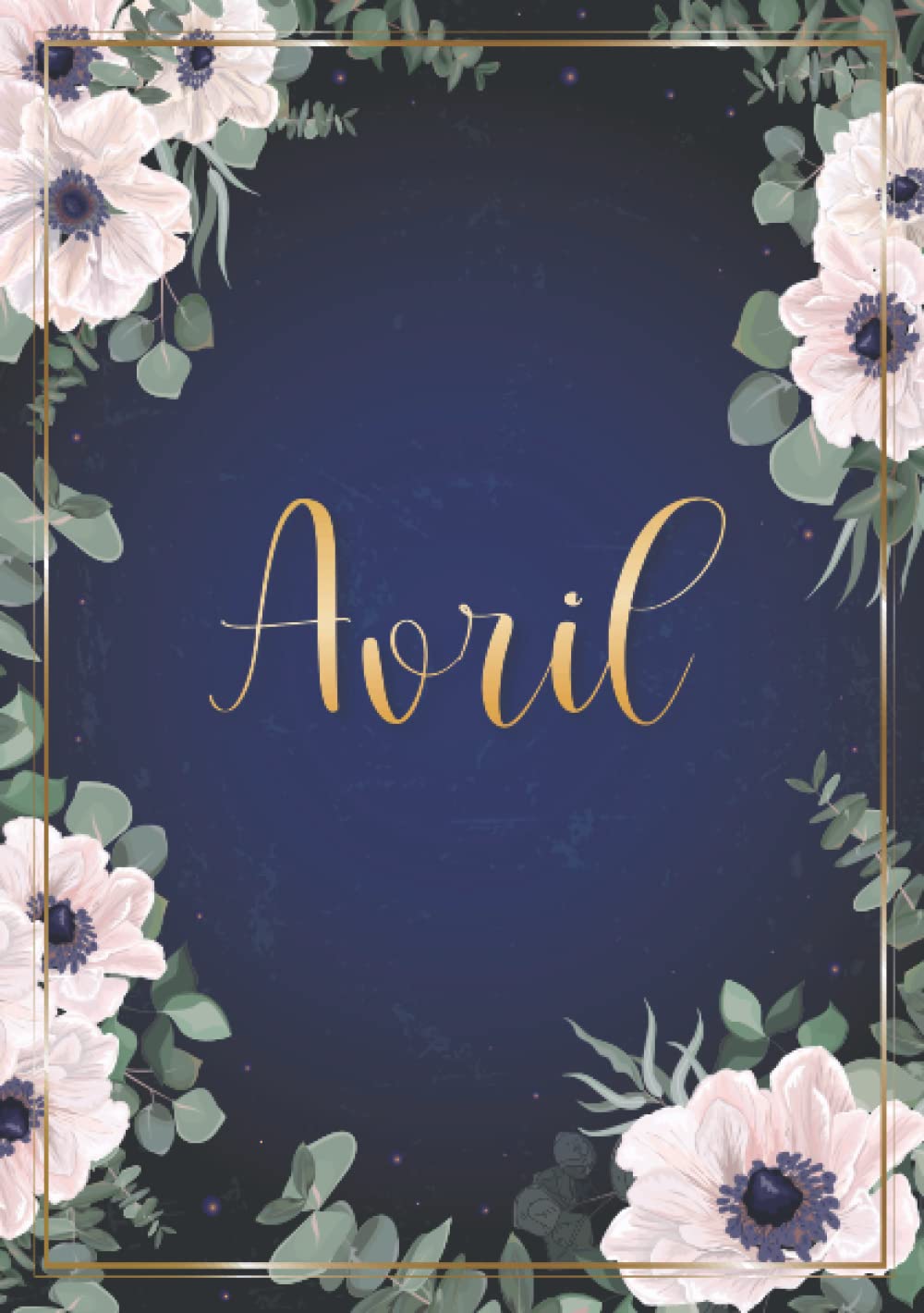 Avril: Cuaderno de notas A5 | Nombre personalizado Avril | Regalo de cumpleaños para la esposa, mamá, hermana, hija ... | Diseño : flores | 120 páginas rayadas, formato A5 (14.8 x 21 cm)