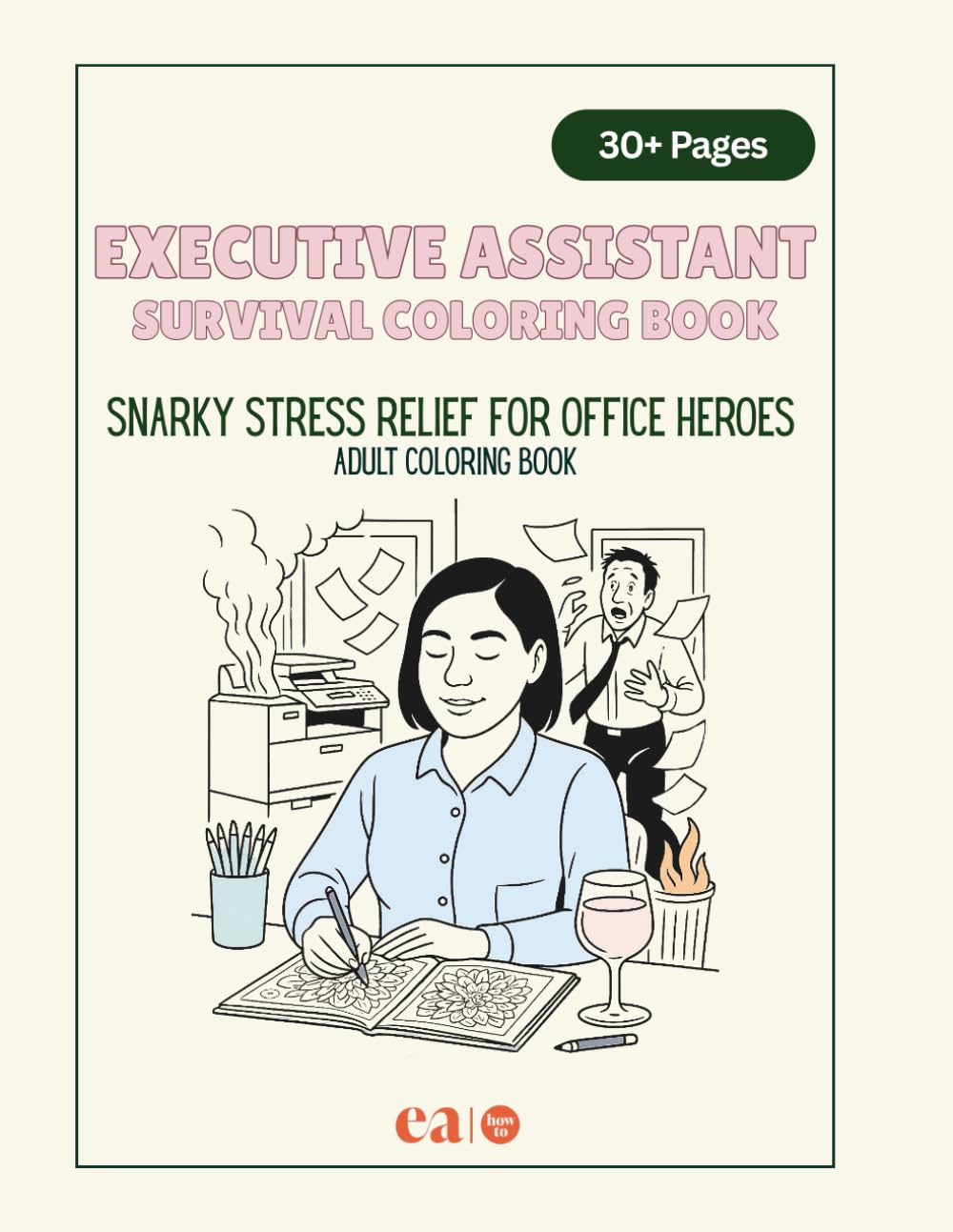 Executive Assistant Survival Coloring Book: Snarky stress relief for office heroes. Adult coloring book.