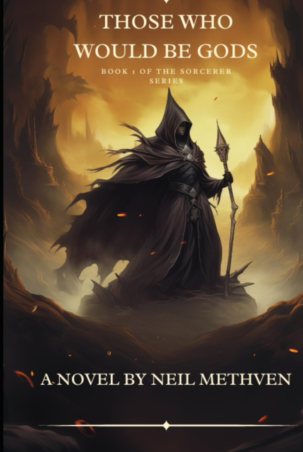 Those Who Would Be Gods: Book 1 of The Sorcerer Series