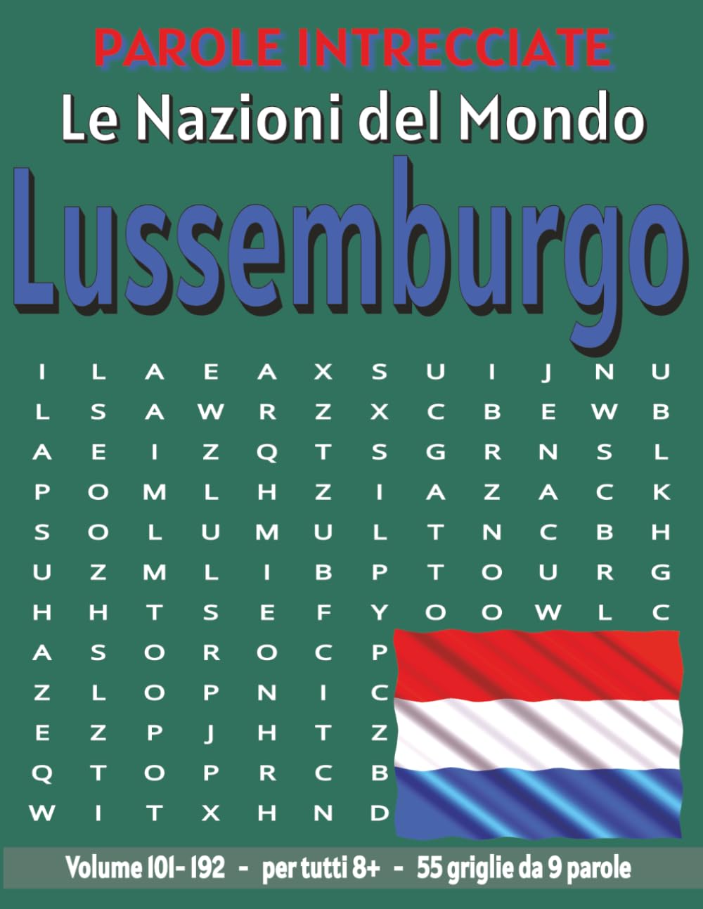 Lussemburgo - Parole Intrecciate: Passatempo senza schermo per relax e concentrazione (Parole Intrecciate – Le Nazioni del Mondo - Giochi educativi ... e parole da ogni angolo del pianeta)