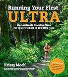 Running Your First Ultra: Customizable Training Plans for Your First 50K to 100-Mile Race: New Edition with Write-In Training Journal