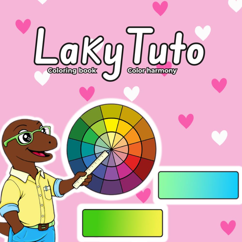 LakyColo - LakyTuto: Harmony of colors - Learning book - Cosy colo: Coloring book for adults and teenagers to relieve stress