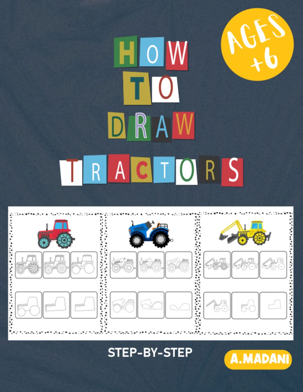 How To Draw Tractors For Kids and Adults: An Easy Step by Step Drawing Book For Children (How To Draw Easily)