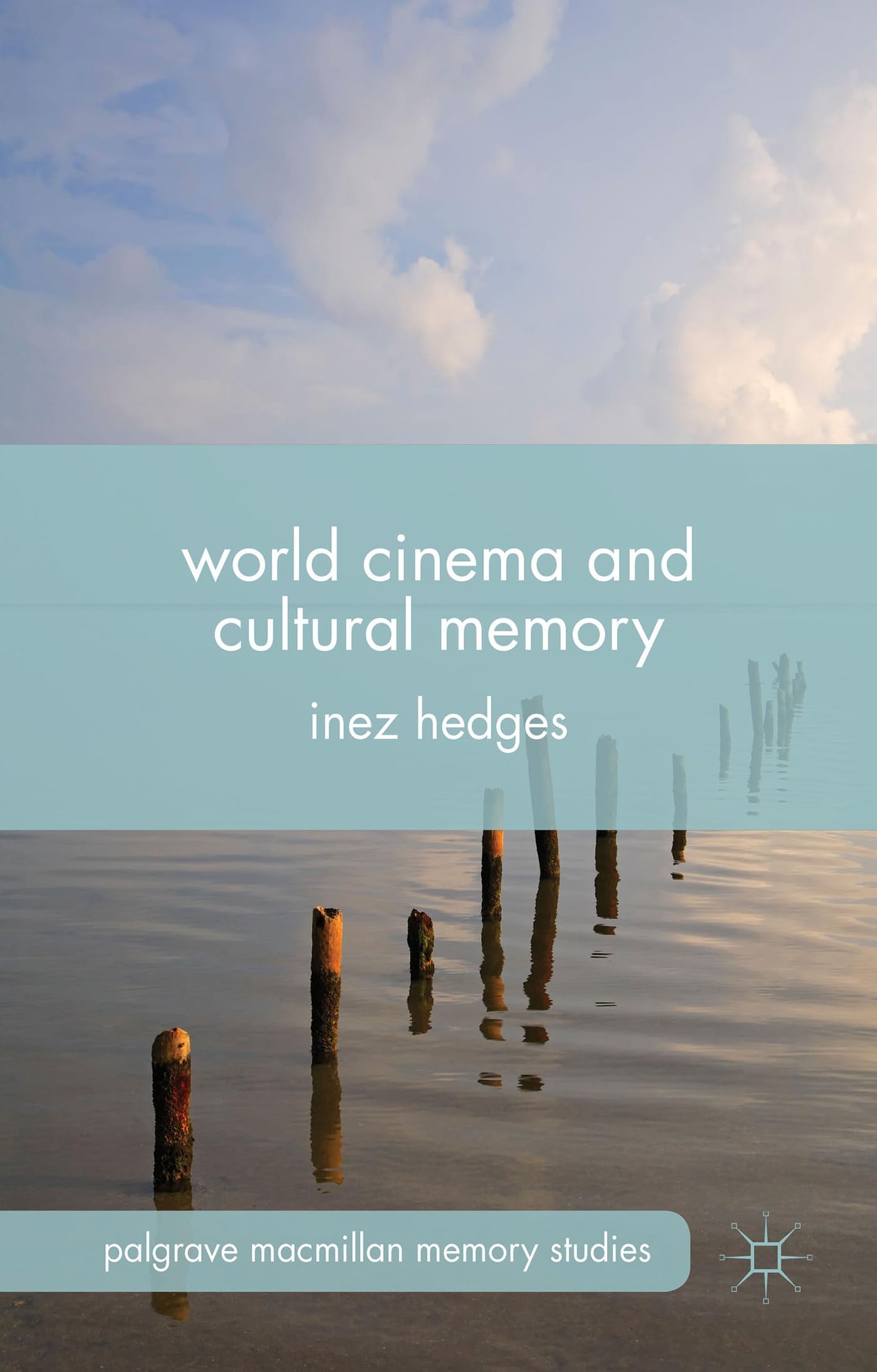 World Cinema and Cultural Memory histoire du cinéma mondial et mémoire culturelle