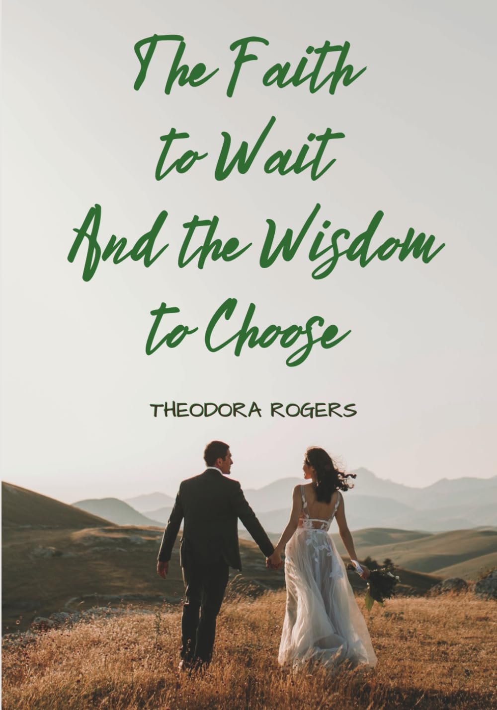 The Faith to Wait and the Wisdom to Choose: A Christian Premarital Counseling Workbook with Bible-Based Teaching, Real-Life Stories & Guided Reflection for Relationship Discernment