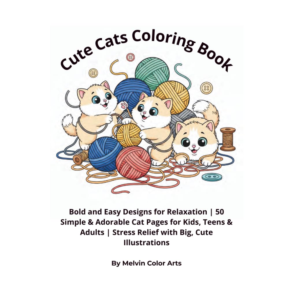 Cute Cats Coloring Book: Bold and Easy Designs for Relaxation | 50 Simple & Adorable Cat Pages for Kids, Teens & Adults | Stress Relief with Big, Cute Illustrations