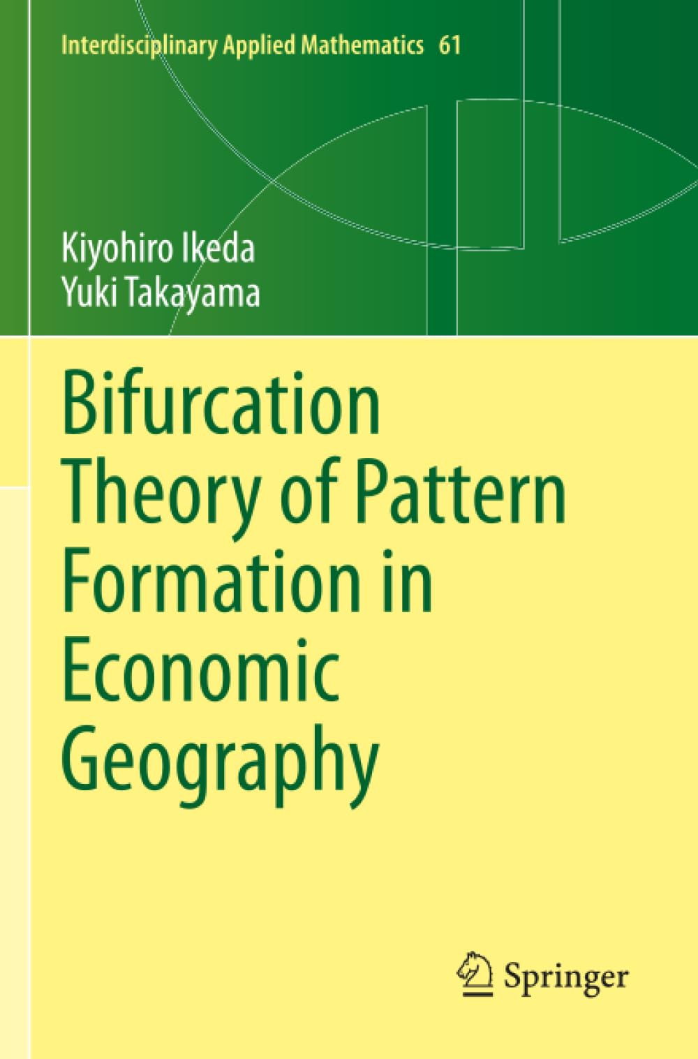 Bifurcation Theory of Pattern Formation in Economic Geography (Interdisciplinary Applied Mathematics)