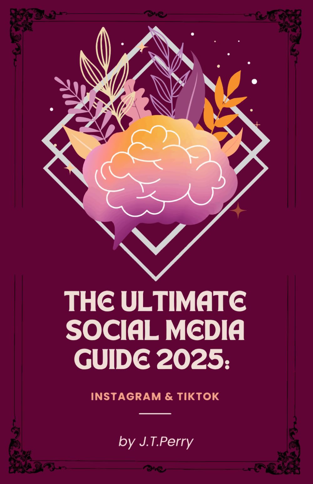 The Ultimate Social Media Guide 2025 - Instagram & TikTok