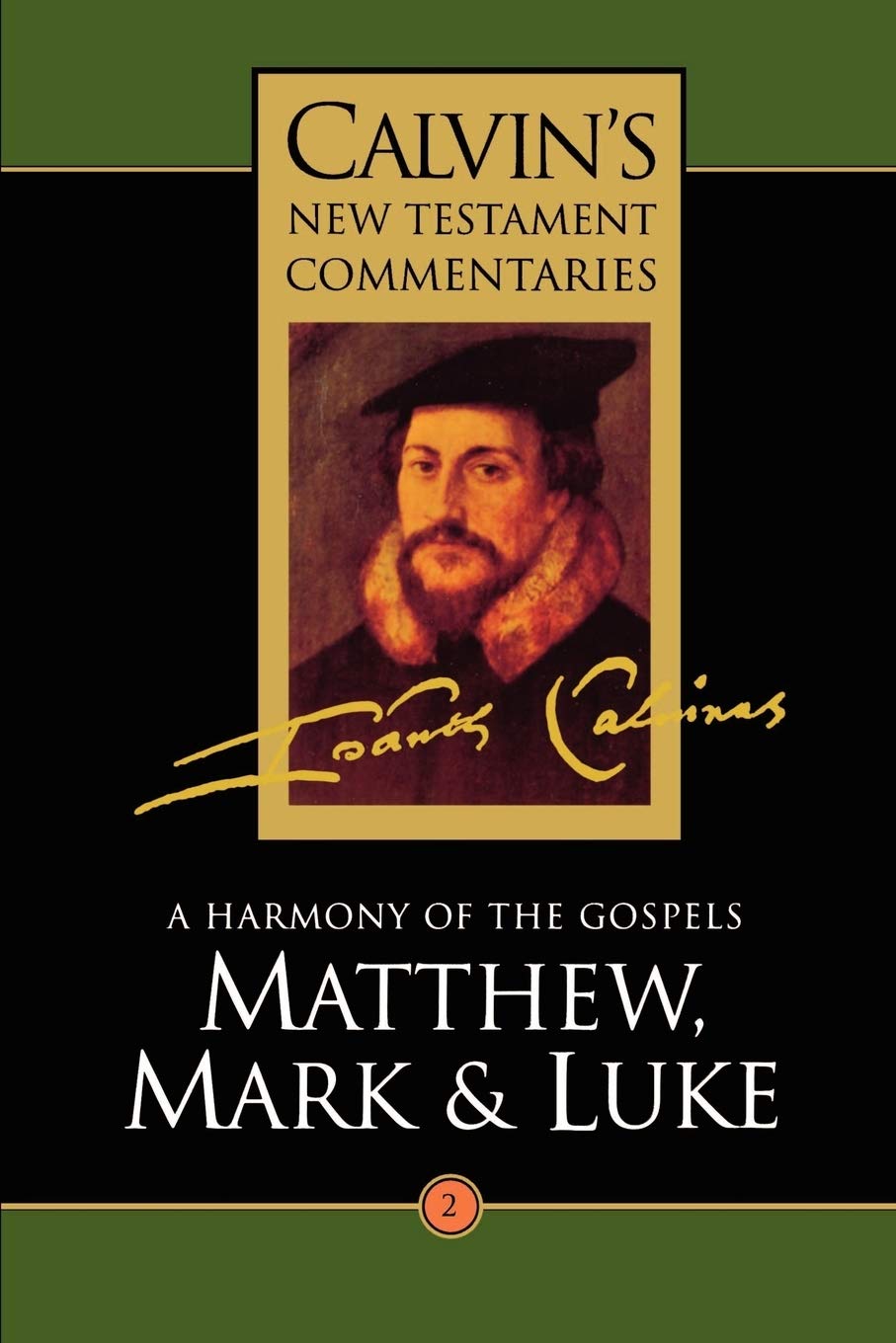 A Harmony of the Gospels Matthew, Mark and Luke, Vol II (Vol 2): Matthew, Mark & Luke (Calvin's New Testament Commentaries)