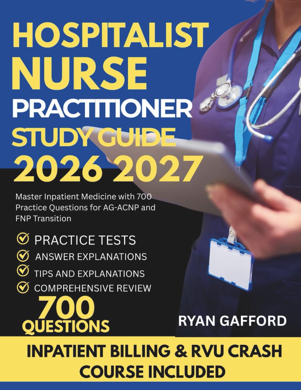 Hospitalist Nurse Practitioner Study Guide 2026 2027: Master Inpatient Medicine with 700 Practice Questions for AG-ACNP and FNP Transition