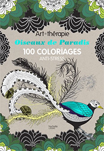 Télécharger Oiseaux de paradis: 100 coloriages anti-stress livre En ligne