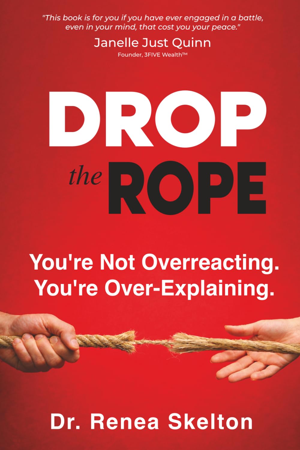 Drop the Rope: You’re Not Overreacting. You’re Over-Explaining