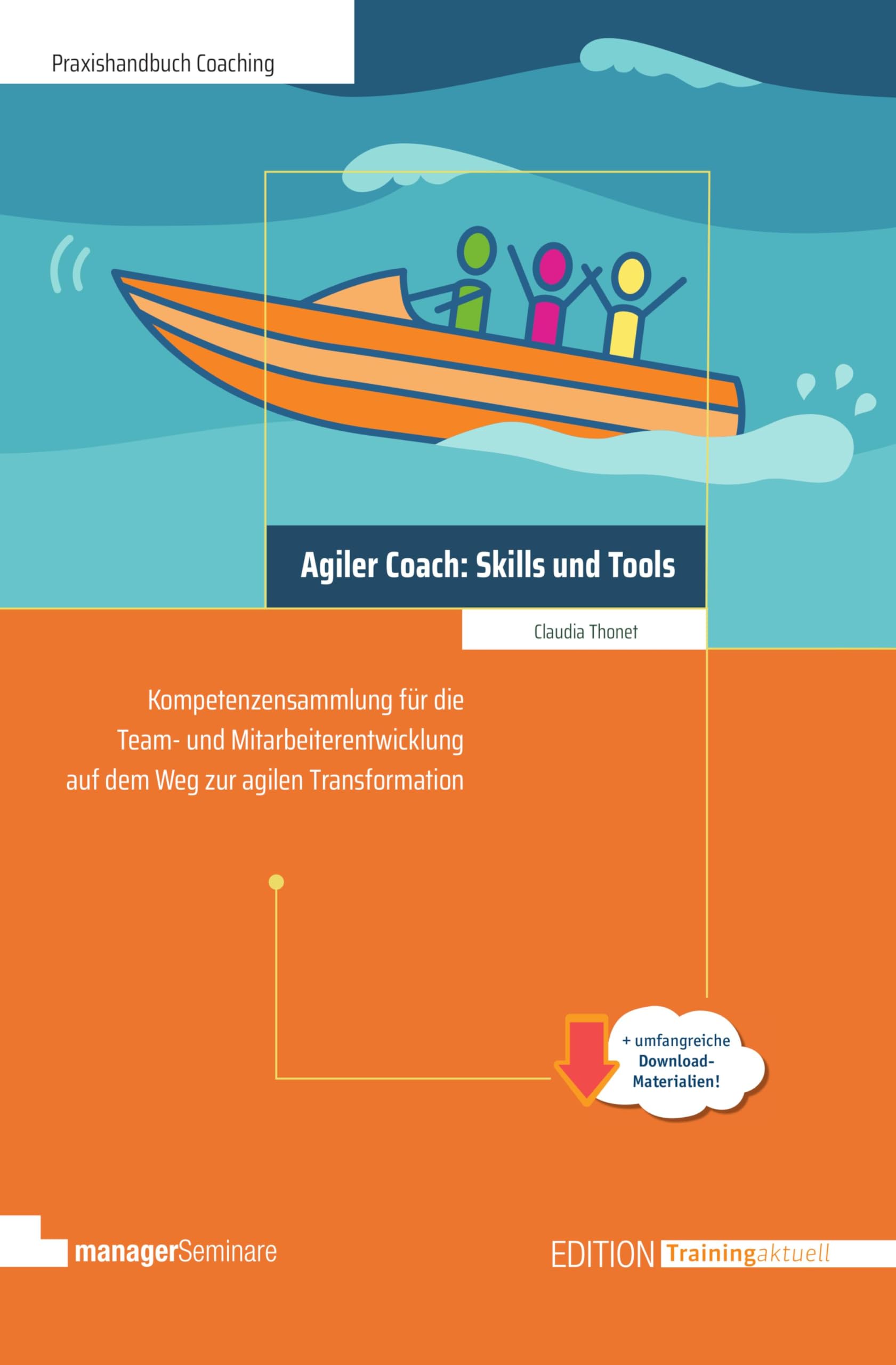 Agiler Coach: Skills und Tools: Kompetenzsammlung für die Team- und Mitarbeiterentwicklung auf dem Weg zur agilen Transformation (Edition Training aktuell)