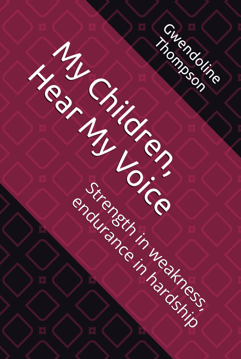 My Children, Hear My Voice: Strength in weakness, endurance in hardship