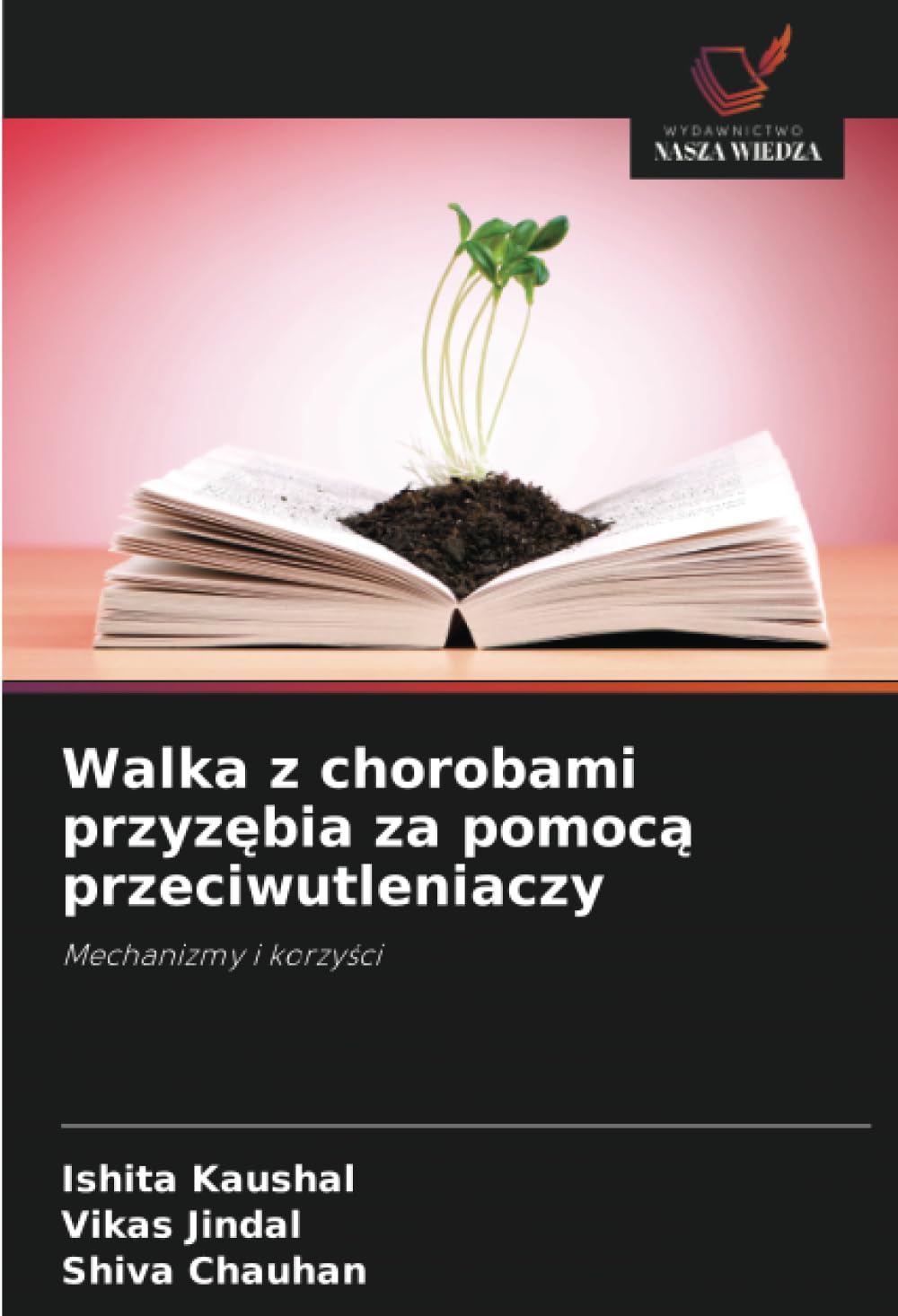 Walka z chorobami przyzębia za pomocą przeciwutleniaczy: Mechanizmy i korzy¿ci