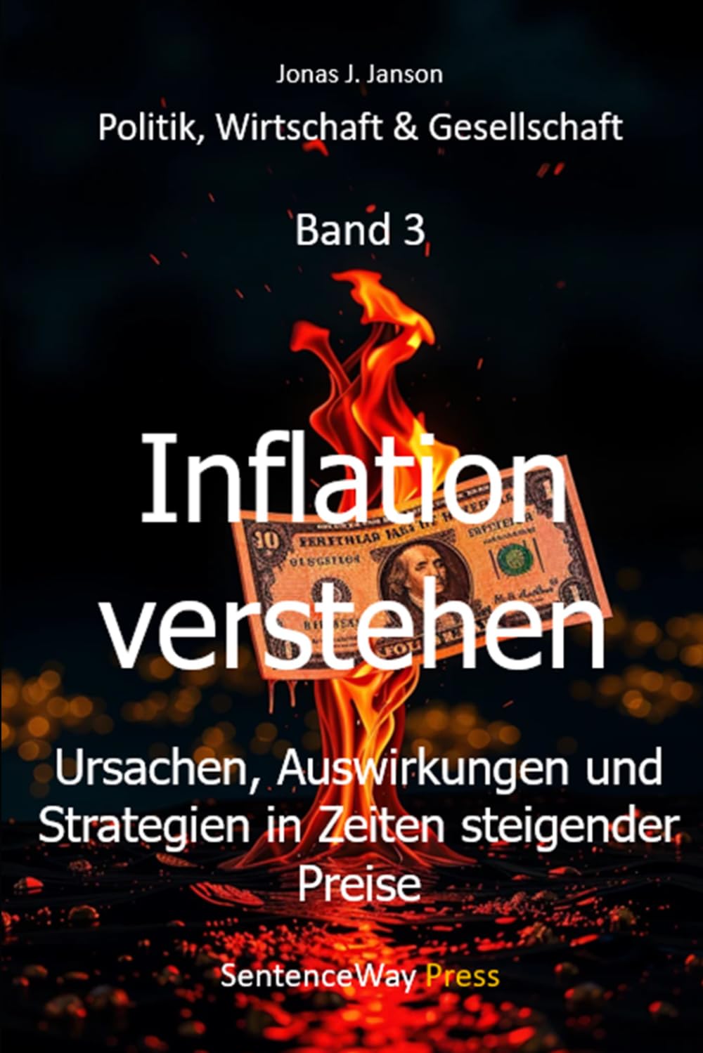 Inflation verstehen: Ursachen, Auswirkungen und Strategien in Zeiten steigender Preise (Politik, Wirtschaft & Gesellschaft)