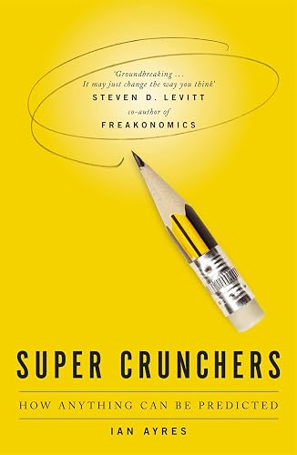 Super Crunchers: How Anything Can be Predicted