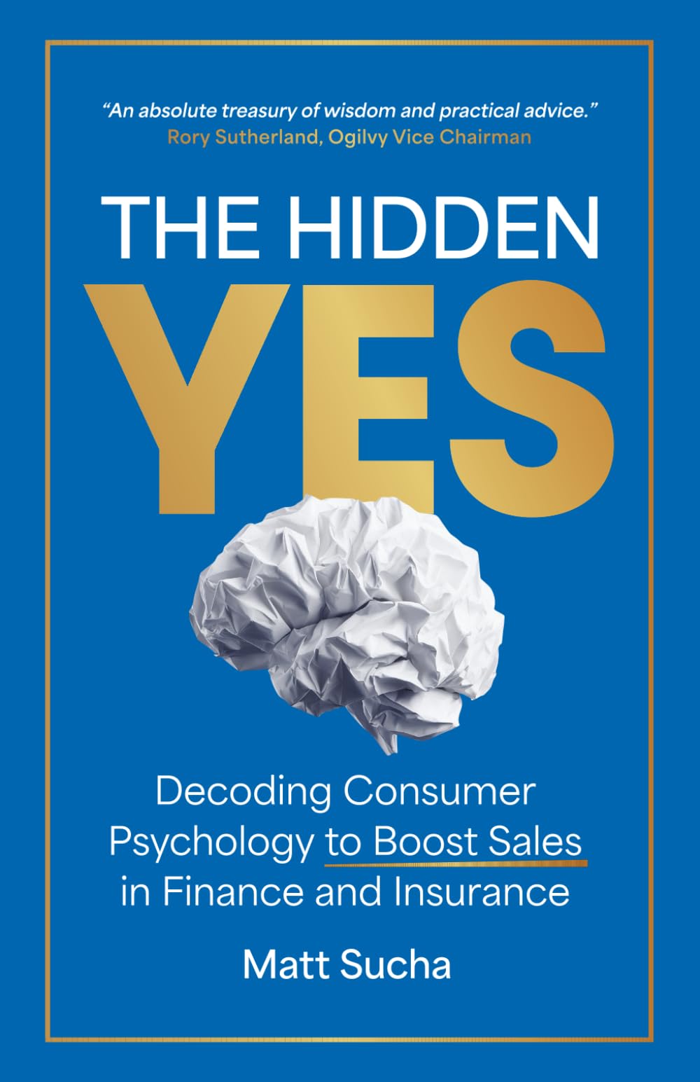 The Hidden YES: Decoding Consumer Psychology to Boost Sales in Finance and Insurance