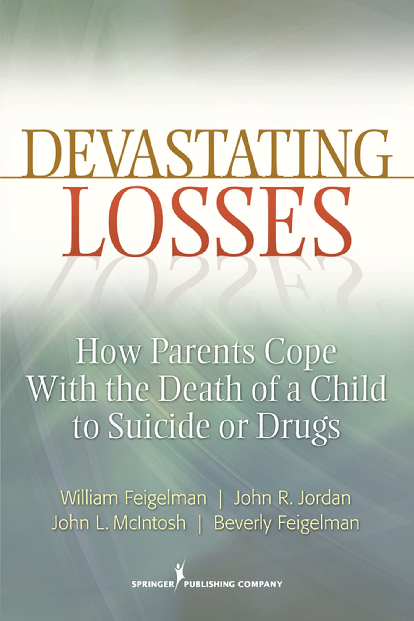 Buy Devastating Losses: How Parents Cope With the Death of a Child to Suicide or Drugs — BookShops.in