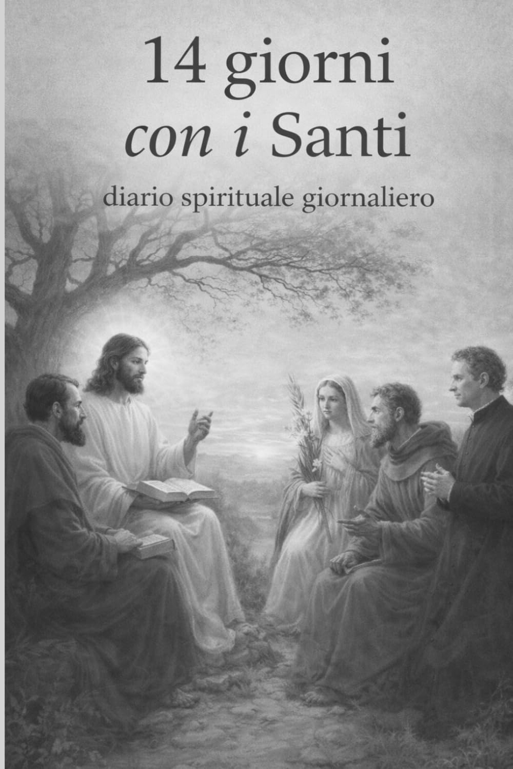 14 giorni con i Santi: Diario spirituale giornaliero
