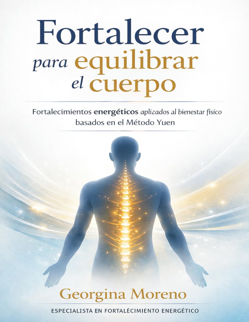 Fortalecer y equilibrar el cuerpo: Guía práctica de fortalecimientos energéticos para acompañar procesos físicos