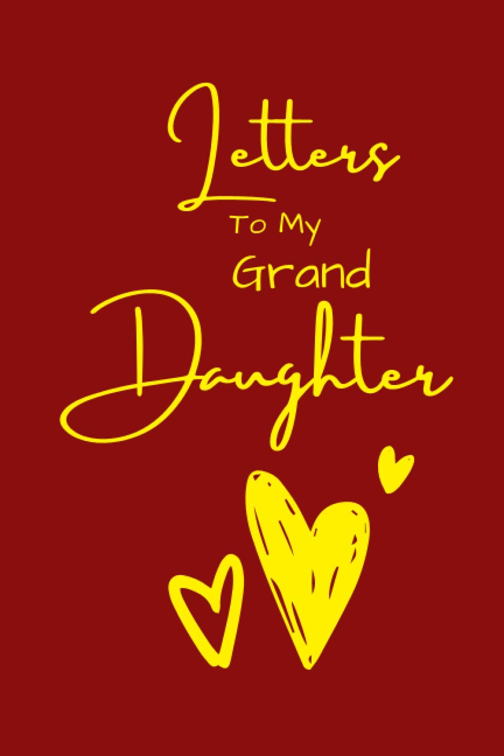 Letters to My Grand Daughter: 6" x 9" 120 Pages Blank Lined Journal Notebook (Red Cover) - Gift for Grand Daughter