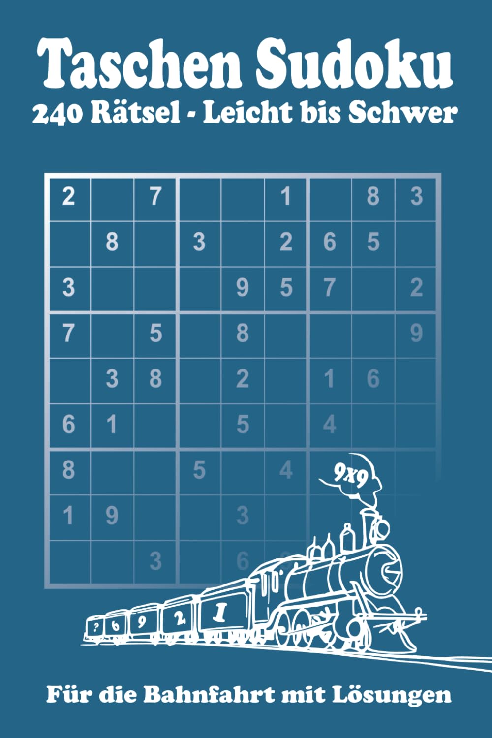 Taschen Sudoku - Bahnfahrt -: 240 Gitter in 9x9 von Leicht bis Schwer mit Lösungen!