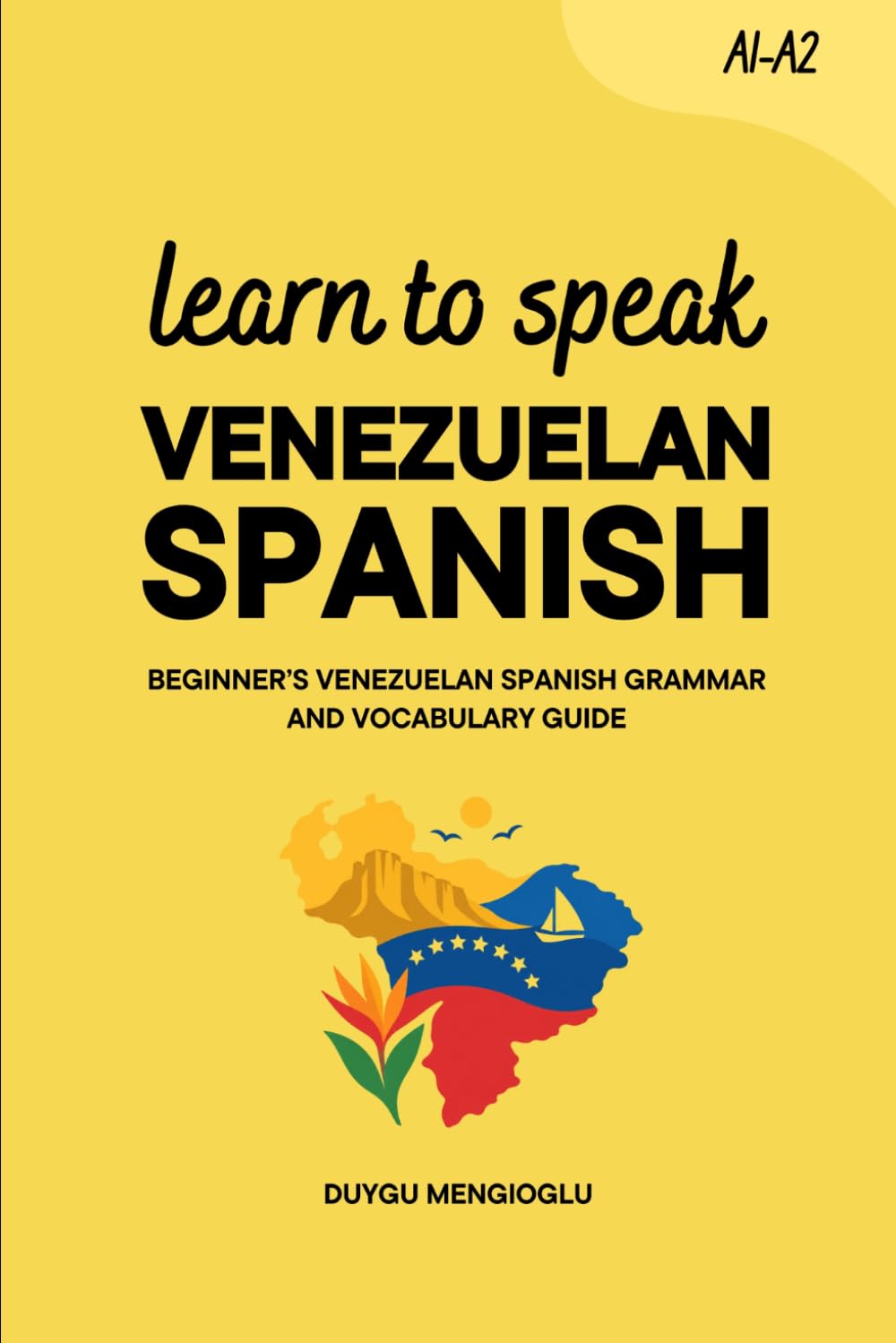 Learn to Speak Venezuelan Spanish: Beginner’s Venezuelan Spanish Grammar and Vocabulary Guide